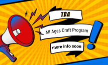 TBA All ages craft program