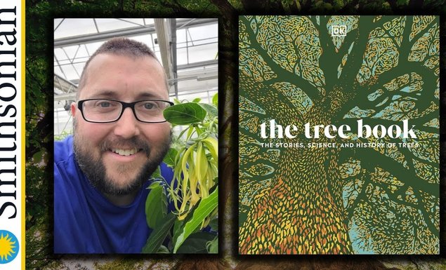 The Stories, Science, and History of Trees with Smithsonian Gardens Greenhouse Horticulturalist Matthew Fleming